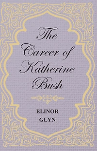 The Career Of Katherine Bush