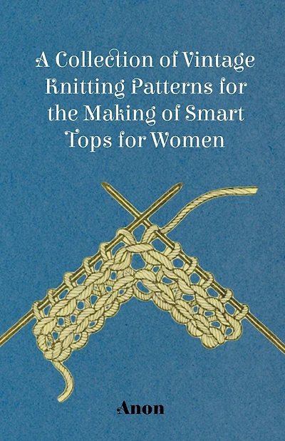 A Collection of Vintage Knitting Patterns for the Making Smart Tops Women