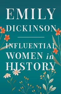 Emily Dickinson - Influential Women History