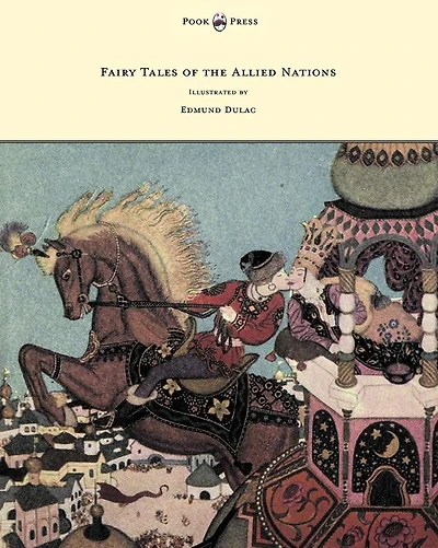 Fairy Tales of the Allied Nations - Illustrated by Edmund Dulac