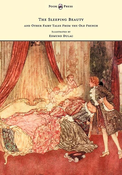 the Sleeping Beauty and Other Fairy Tales from Old French - Illustrated by Edmund Dulac