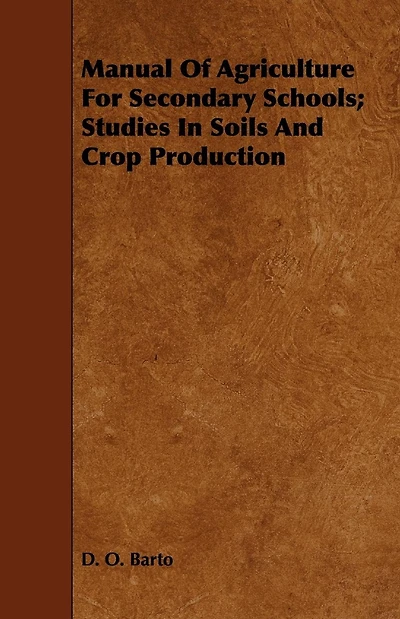 Manual Of Agriculture For Secondary Schools; Studies In Soils And Crop Production