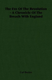 The Eve Of Revolution - A Chronicle Breach With England