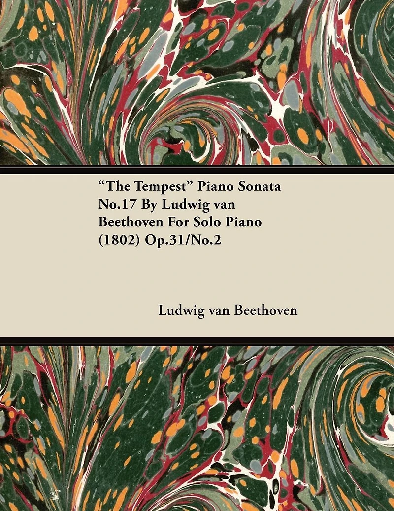 "The Tempest" - Piano Sonata No. 17 Op. 31/No. 2 For Solo Piano: With a Biography by Joseph Otten