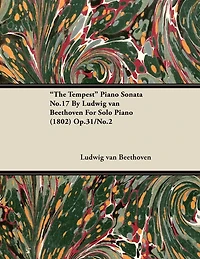 "The Tempest" - Piano Sonata No. 17 Op. 31/No. 2 For Solo Piano: With a Biography by Joseph Otten