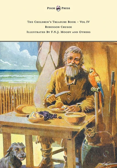The Children's Treasure Book - Vol IV Robinson Crusoe Illustrated by F.N.J. Moody and Others