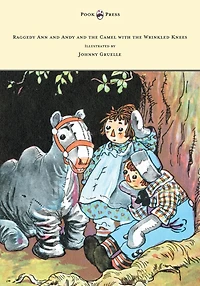 Raggedy Ann and Andy the Camel with Wrinkled Knees - Illustrated by Johnny Gruelle