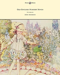 Old English Nursery Songs - Pictured by Anne Anderson