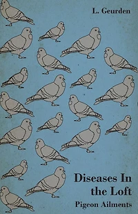 Diseases In the Loft - Pigeon Ailments