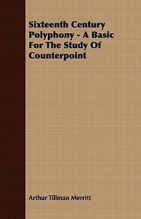 Sixteenth Century Polyphony - A Basic For The Study Of Counterpoint
