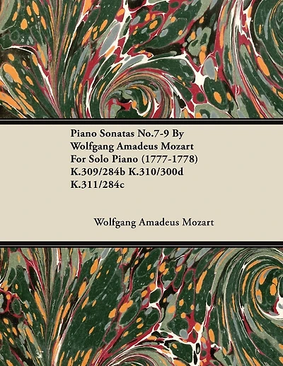 Piano Sonatas No.7-9 by Wolfgang Amadeus Mozart for Solo (1777-1778) K.309/284b K.310/300d K.311/284c