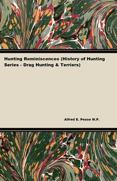 Hunting Reminiscences (History of Series - Drag & Terriers): Read Country Book