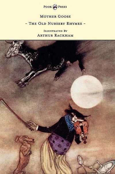 Mother Goose - The Old Nursery Rhymes Illustrated by Arthur Rackham