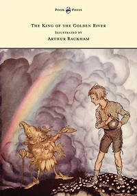 the King of Golden River - Illustrated by Arthur Rackham