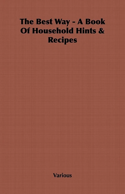 The Best Way - A Book Of Household Hints & Recipes