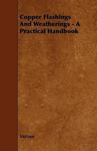Copper Flashings And Weatherings - A Practical Handbook