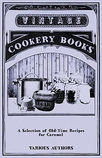 A Selection of Old-Time Recipes for Caramel