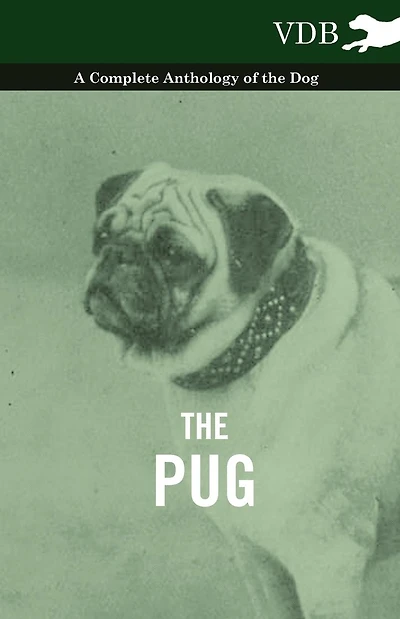 the Pug - A Complete Anthology of Dog