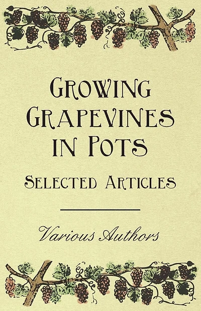 Growing Grapevines Pots - Selected Articles