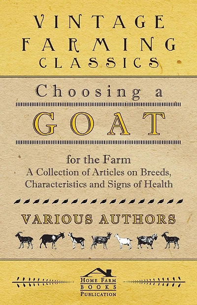 Choosing A Goat for the Farm - Collection of Articles on Breeds, Characteristics and Signs Health