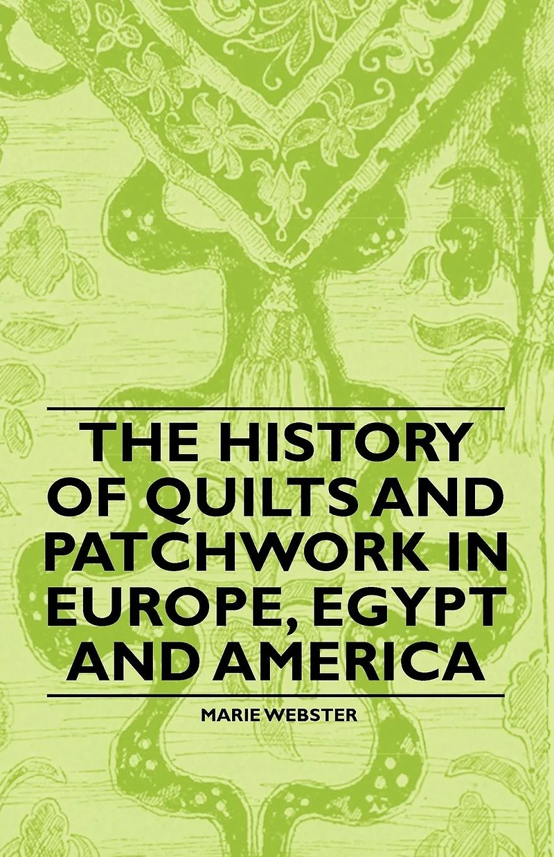 The History of Quilts and Patchwork Europe, Egypt America