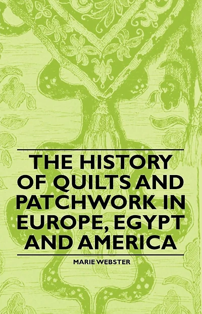 The History of Quilts and Patchwork Europe, Egypt America