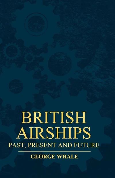 British Airships, Past, Present, and Future