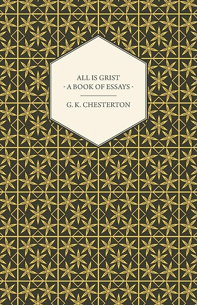 All Is Grist - A Book of Essays