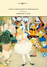 Alice's Adventures Wonderland - Illustrated by Gertrude A. Kay