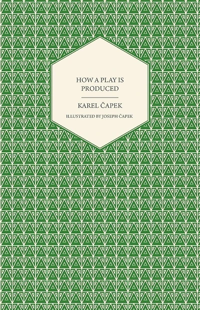 How a Play is Produced - Illustrated by Joseph ÄOapek