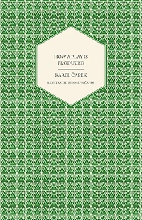 How a Play is Produced - Illustrated by Joseph ÄOapek