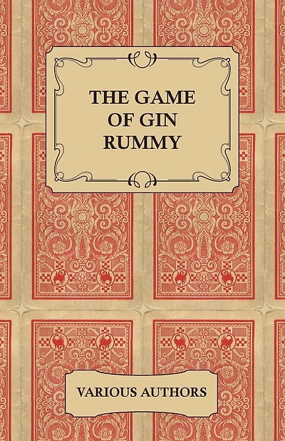 the Game of Gin Rummy - A Collection Historical Articles on Rules and Tactics