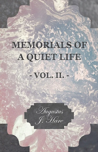 Memorials of a Quiet Life - Vol. II.