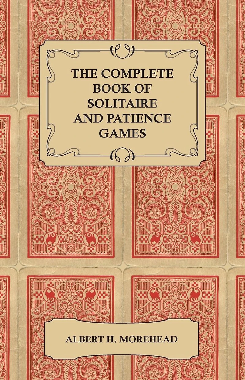 The Complete Book of Solitaire and Patience Games
