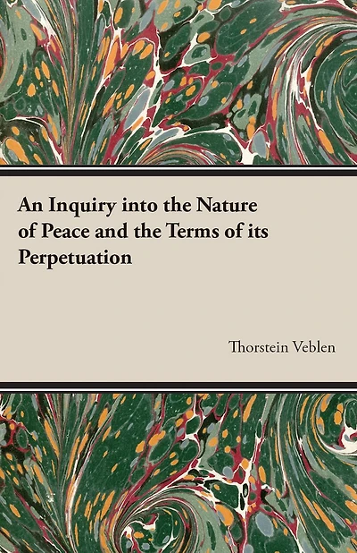 An Inquiry into The Nature of Peace and Terms its Perpetuation