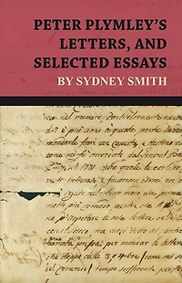 Peter Plymley's Letters, and Selected Essays by Sydney Smith