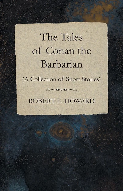 the Tales of Conan Barbarian (A Collection Short Stories)