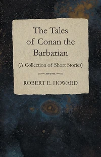 the Tales of Conan Barbarian (A Collection Short Stories)