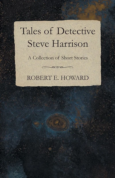 Tales of Detective Steve Harrison (A Collection Short Stories)