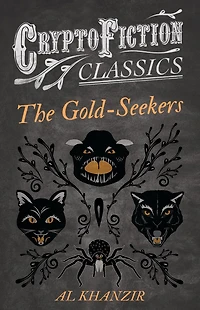 The Gold-Seekers (Cryptofiction Classics - Weird Tales of Strange Creatures)