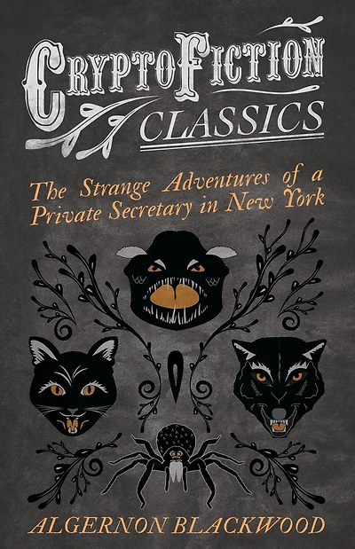 The Strange Adventures of a Private Secretary New York (Cryptofiction Classics - Weird Tales Creatures)