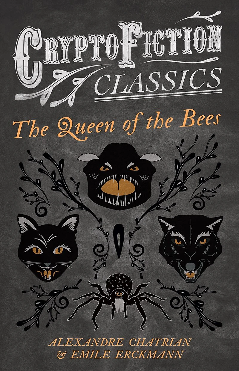 the Queen of Bees (Cryptofiction Classics - Weird Tales Strange Creatures)