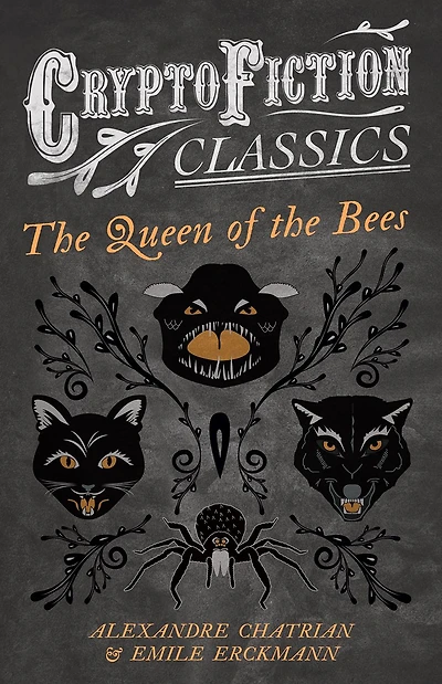 the Queen of Bees (Cryptofiction Classics - Weird Tales Strange Creatures)