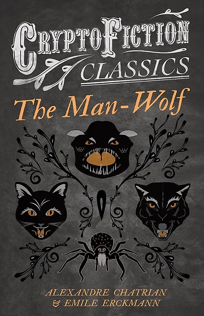 The Man-Wolf (Cryptofiction Classics - Weird Tales of Strange Creatures)