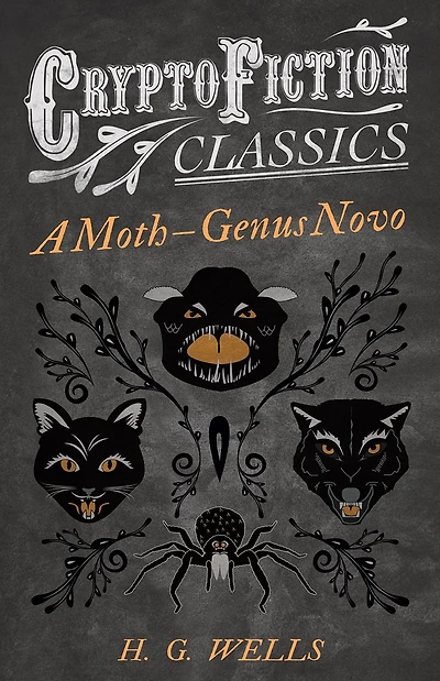 A Moth â?" Genus Novo (Cryptofiction Classics - Weird Tales of Strange Creatures)