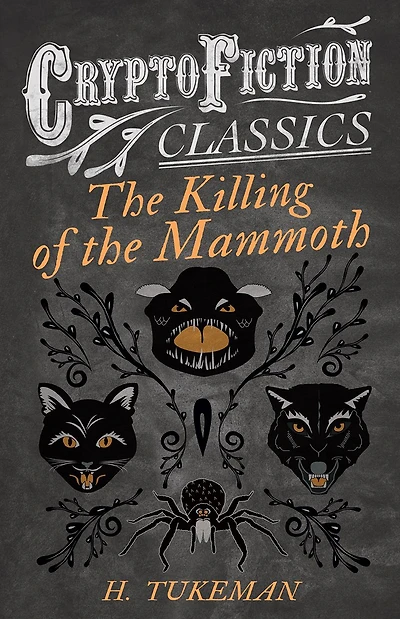 The Killing of the Mammoth (Cryptofiction Classics - Weird Tales of Strange Creatures)