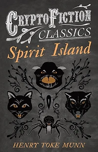 Spirit Island (Cryptofiction Classics - Weird Tales of Strange Creatures)