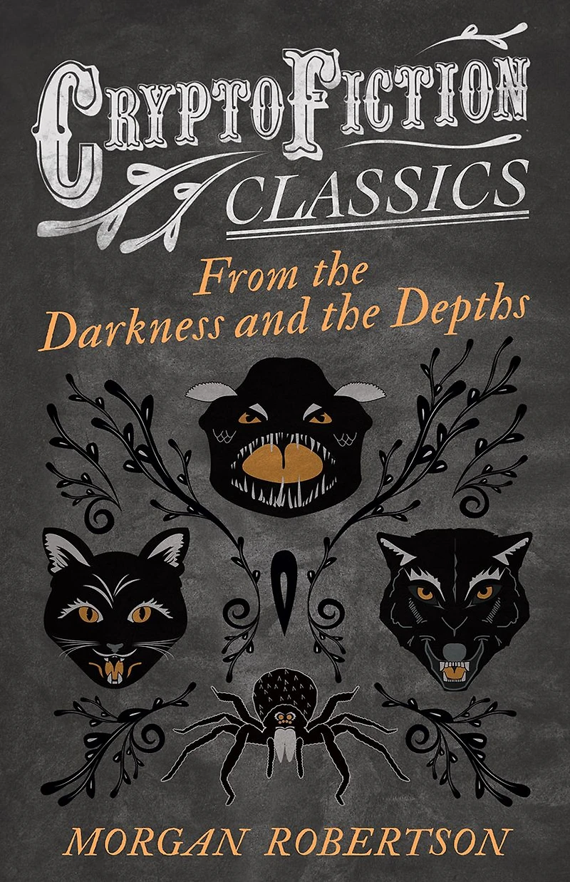 From the Darkness and Depths (Cryptofiction Classics - Weird Tales of Strange Creatures)