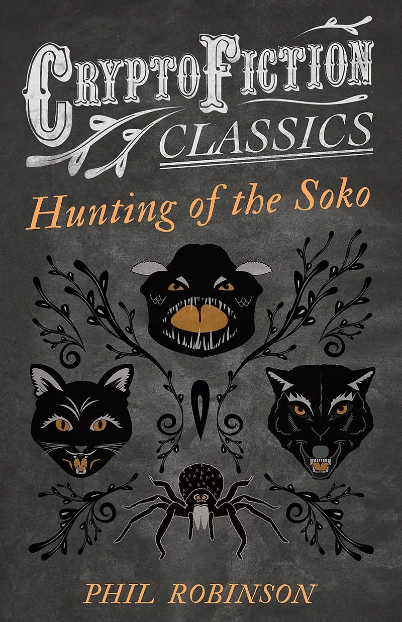 Hunting of the Soko (Cryptofiction Classics - Weird Tales Strange Creatures)
