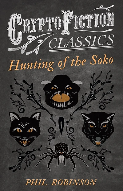 Hunting of the Soko (Cryptofiction Classics - Weird Tales Strange Creatures)